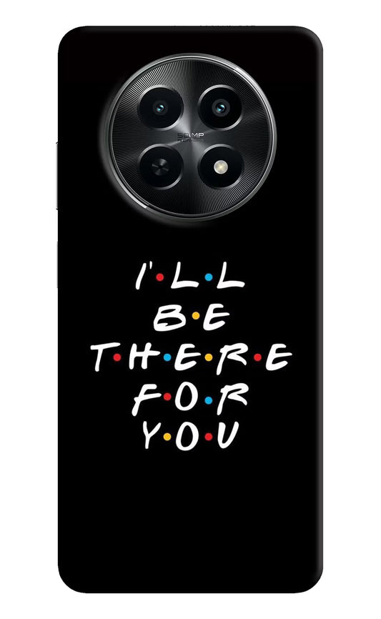 I'll Be There For You Realme C65 5G Hard Case Back Cover by Casekaro