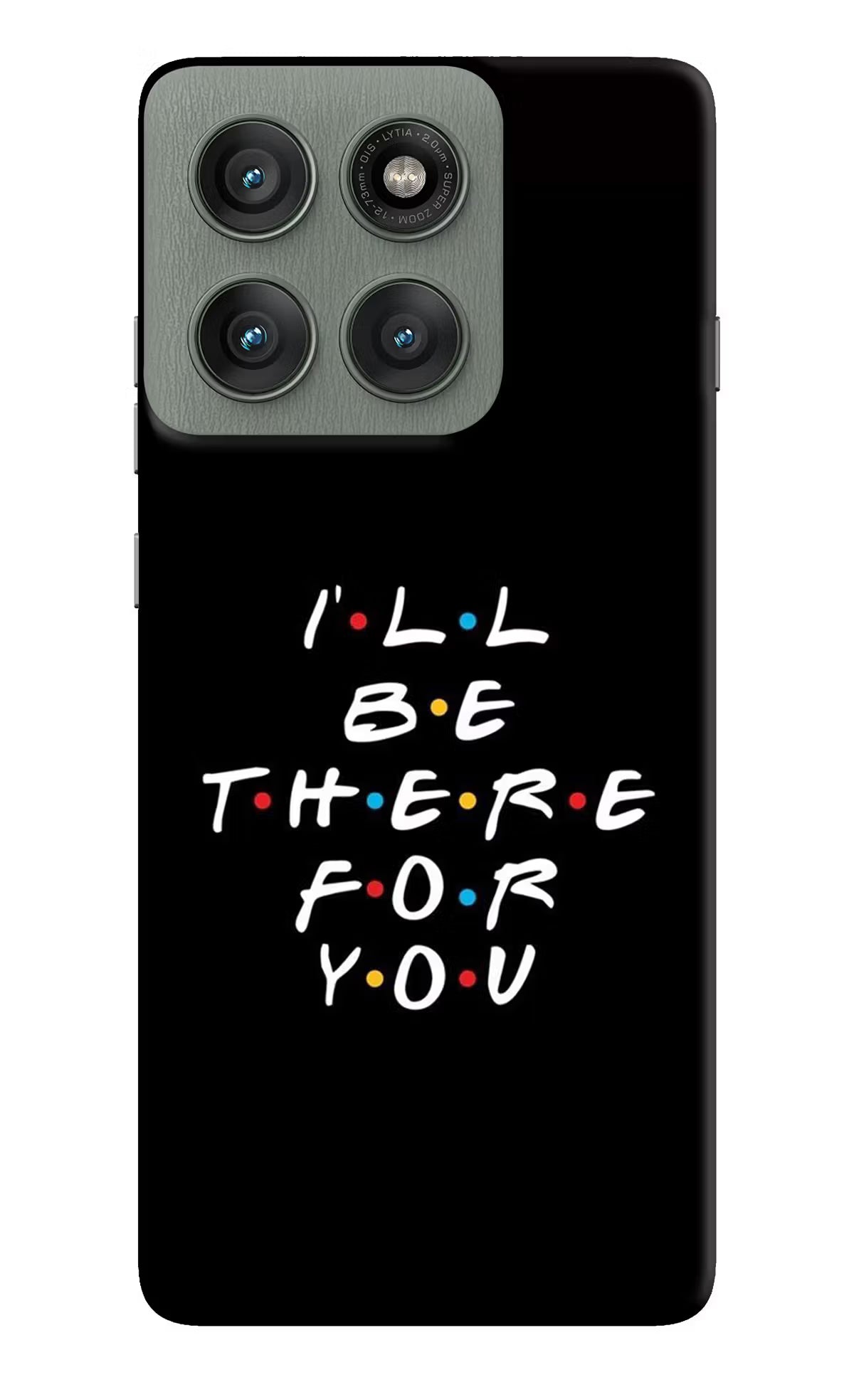 I'll Be There For You Moto Edge 60 Pro Hard Case Back Cover by Casekaro