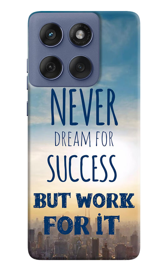 Never Dream For Success But Work For It Moto Edge 60 Fusion Hard Case Back Cover by Casekaro