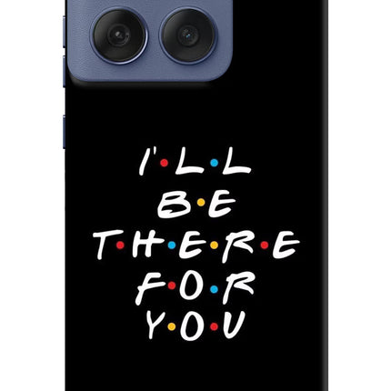 I'll Be There For You Moto Edge 60 Fusion Hard Case Back Cover by Casekaro