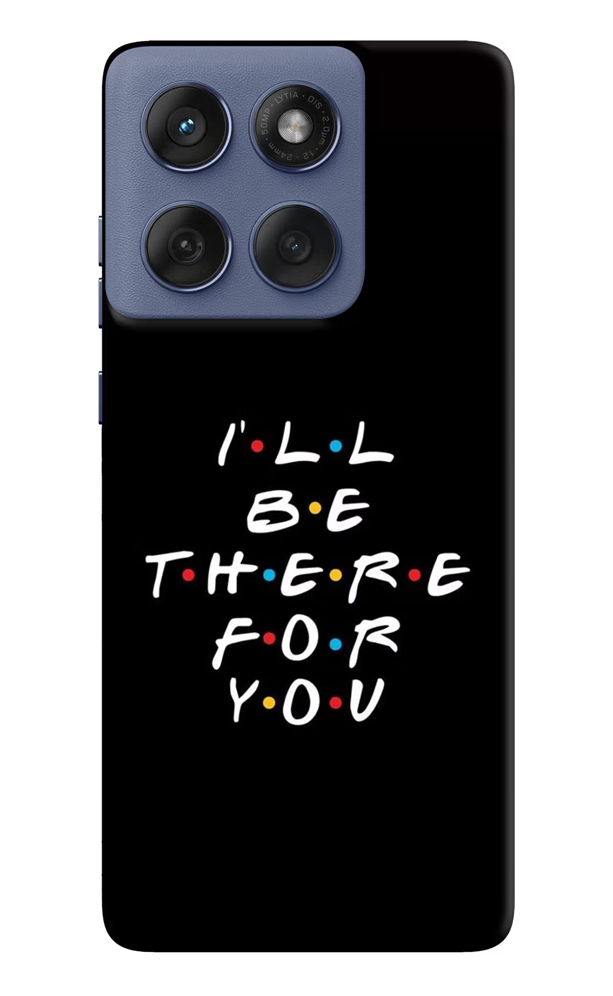 I'll Be There For You Moto Edge 60 Fusion Hard Case Back Cover by Casekaro