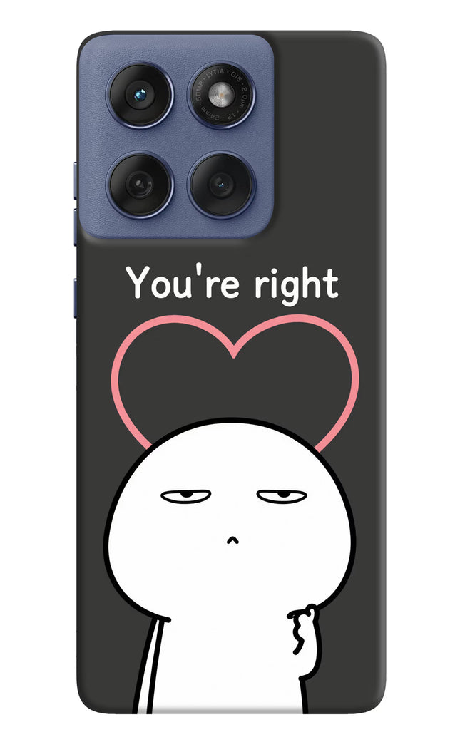 You're Right Moto Edge 60 Fusion Hard Case Back Cover by Casekaro