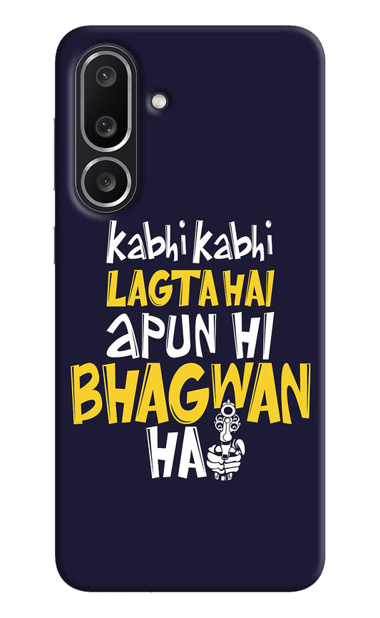 Kabhi Kabhi Lagta Hai Apun Hi Bhagwan Hai Samsung M56 5G Hard Case Back Cover by Casekaro