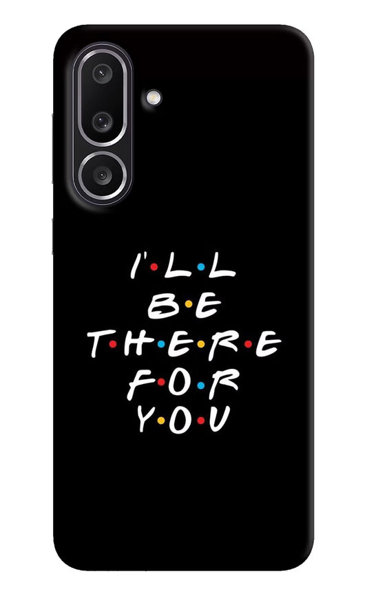 I'll Be There For You Samsung M56 5G Hard Case Back Cover by Casekaro