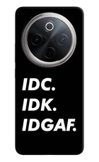Idc Idk Idgaf Vivo T4 5G Hard Case Back Cover by Casekaro