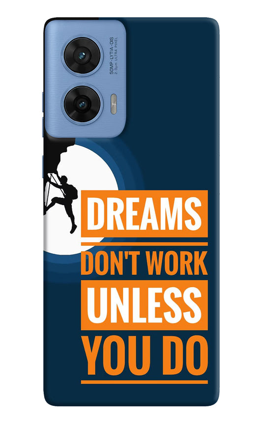 Dreams Don’T Work Unless You Do Moto G96 5G Hard Case Back Cover by Casekaro