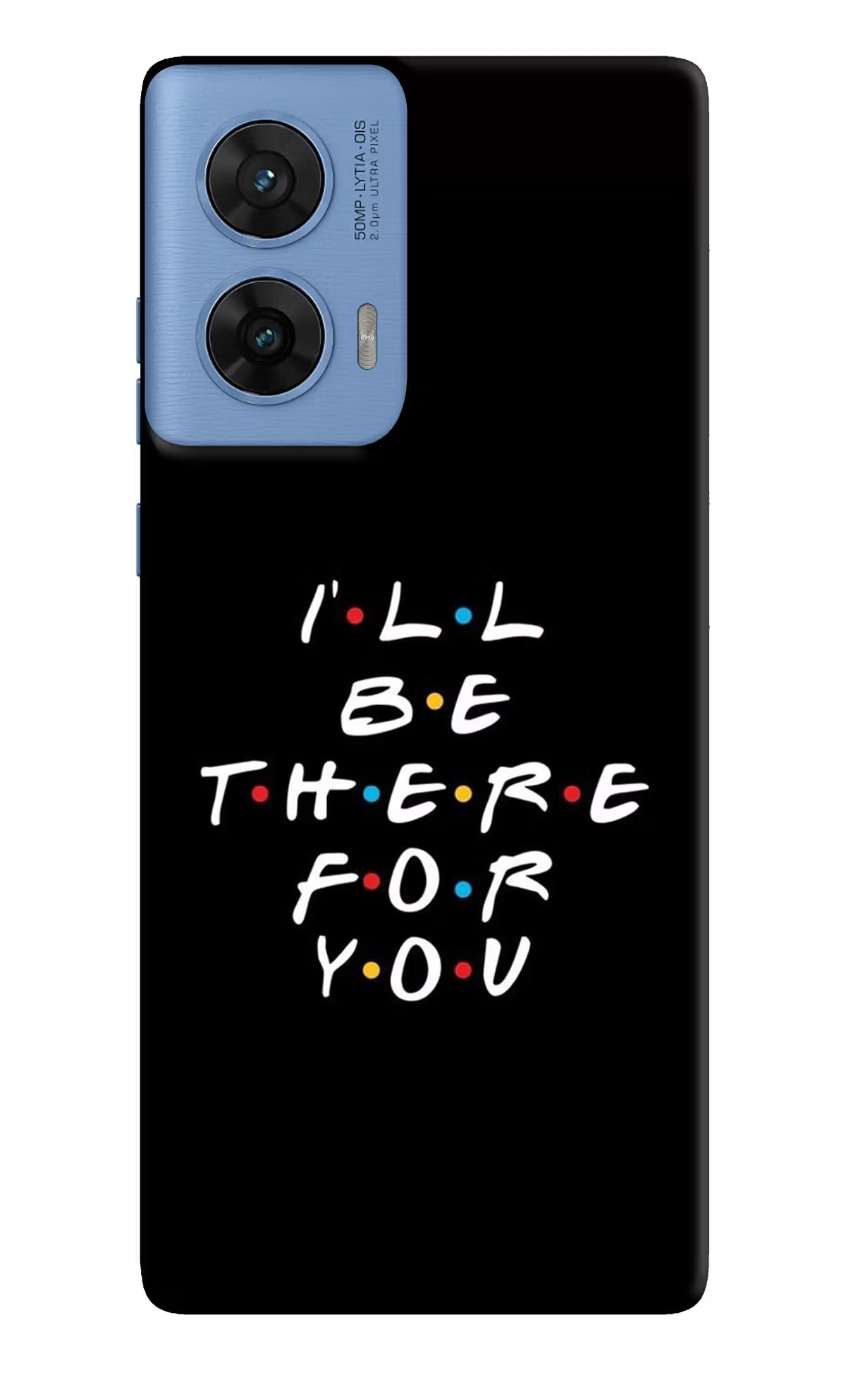 I'll Be There For You Moto G96 5G Hard Case Back Cover by Casekaro