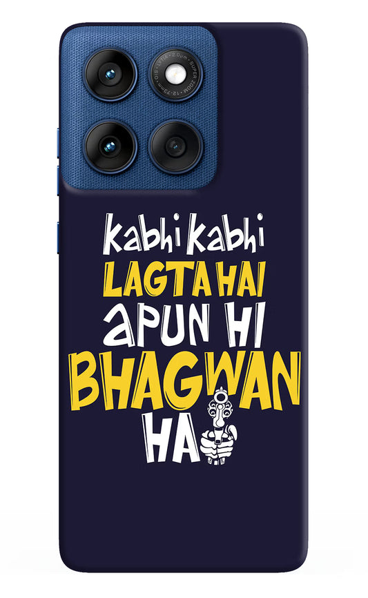 Kabhi Kabhi Lagta Hai Apun Hi Bhagwan Hai Moto Edge 60 Hard Case Back Cover by Casekaro