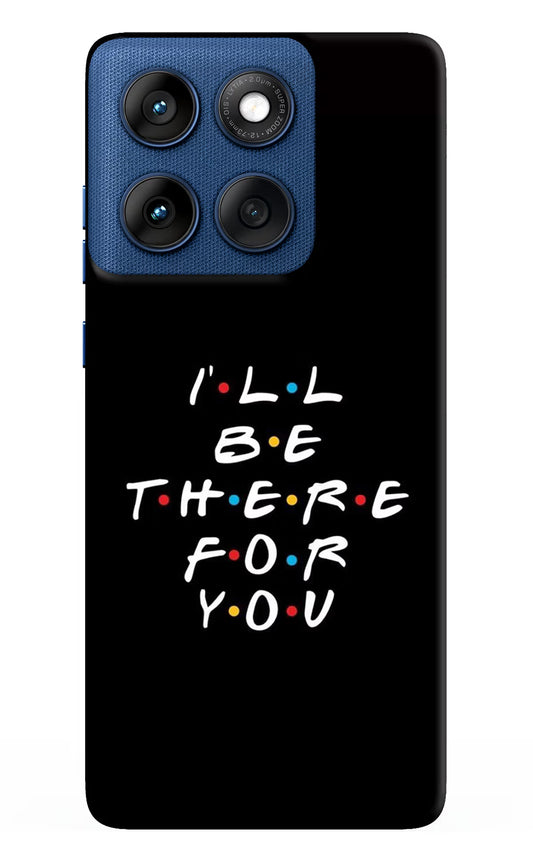 I'll Be There For You Moto Edge 60 Hard Case Back Cover by Casekaro