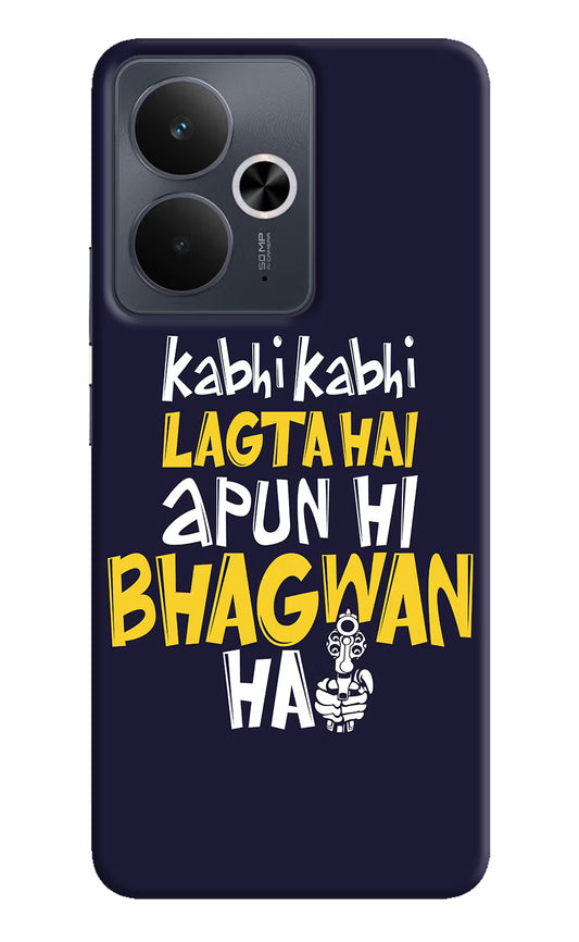 Kabhi Kabhi Lagta Hai Apun Hi Bhagwan Hai Realme 14T 5G Hard Case Back Cover by Casekaro