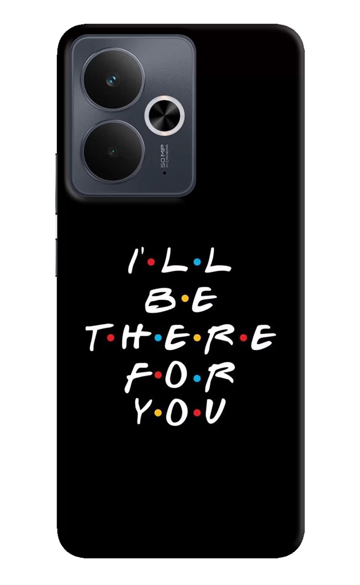 I'll Be There For You Realme 14T 5G Hard Case Back Cover by Casekaro
