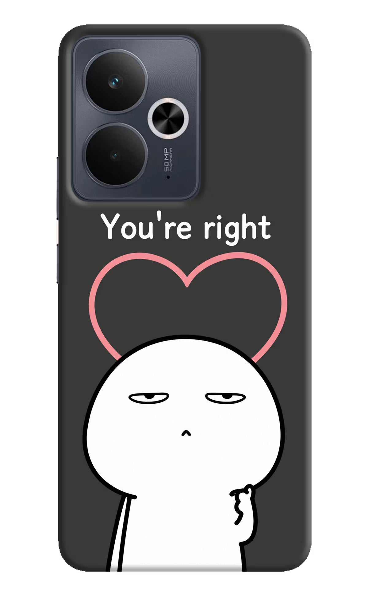 You're Right Realme 14T 5G Back Cover