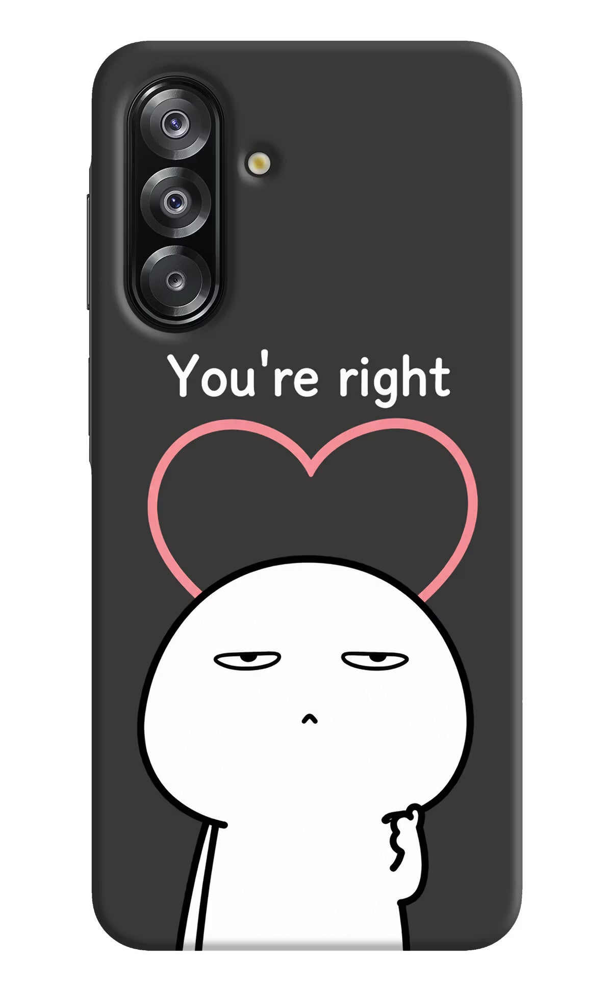 You're Right Samsung A26 Back Cover