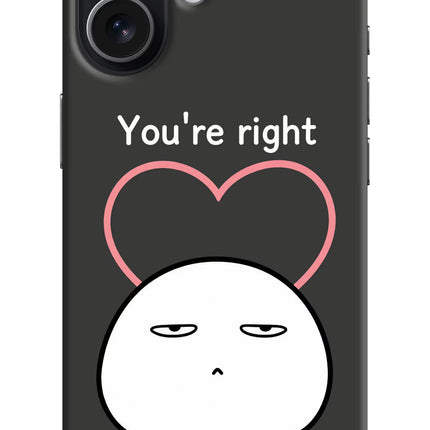 You're Right iPhone 17 Hard Case Back Cover by Casekaro