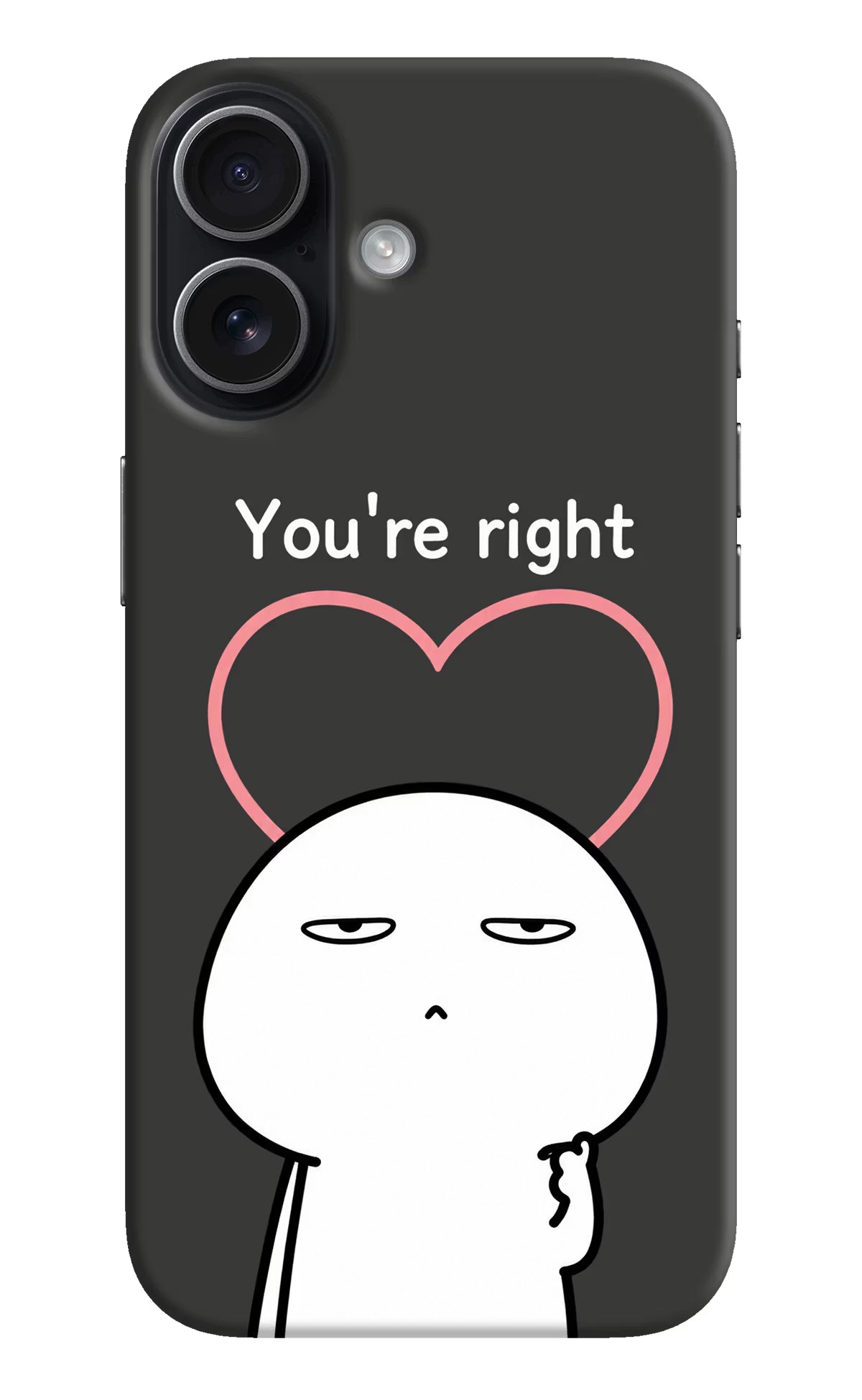 You're Right iPhone 17 Back Cover