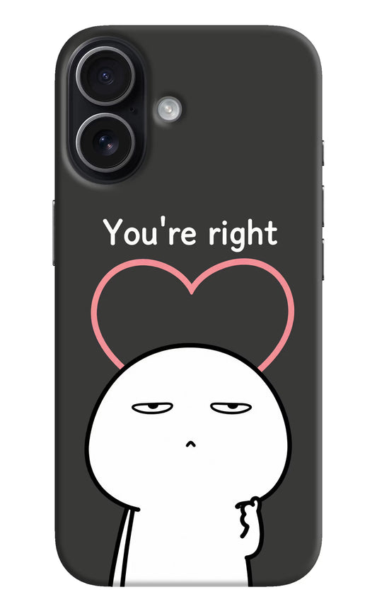 You're Right iPhone 17 Hard Case Back Cover by Casekaro