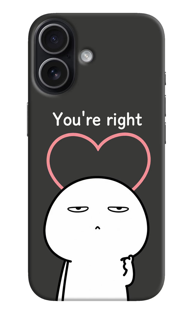 You're Right iPhone 17 Hard Case Back Cover by Casekaro