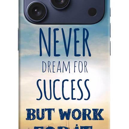 Never Dream For Success But Work For It iPhone 17 Pro Hard Case Back Cover by Casekaro