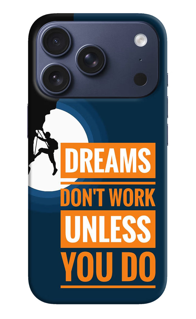 Dreams Don’T Work Unless You Do iPhone 17 Pro Hard Case Back Cover by Casekaro