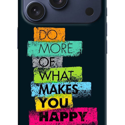 Do More Of What Makes You Happy iPhone 17 Pro Hard Case Back Cover by Casekaro