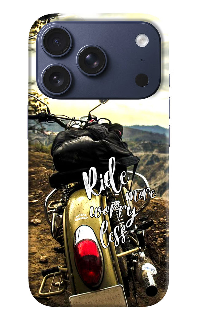 Ride More Worry Less iPhone 17 Pro Hard Case Back Cover by Casekaro