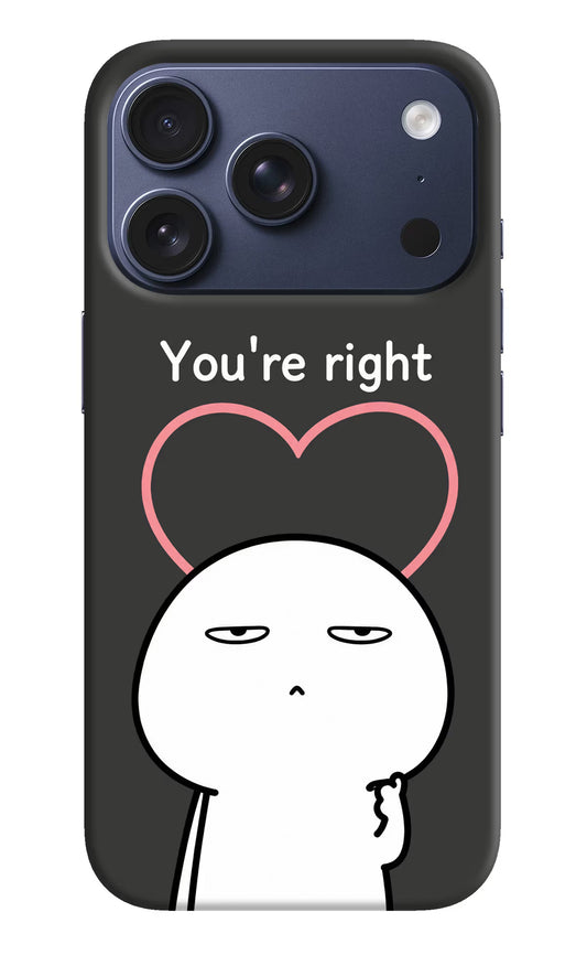 You're Right iPhone 17 Pro Hard Case Back Cover by Casekaro