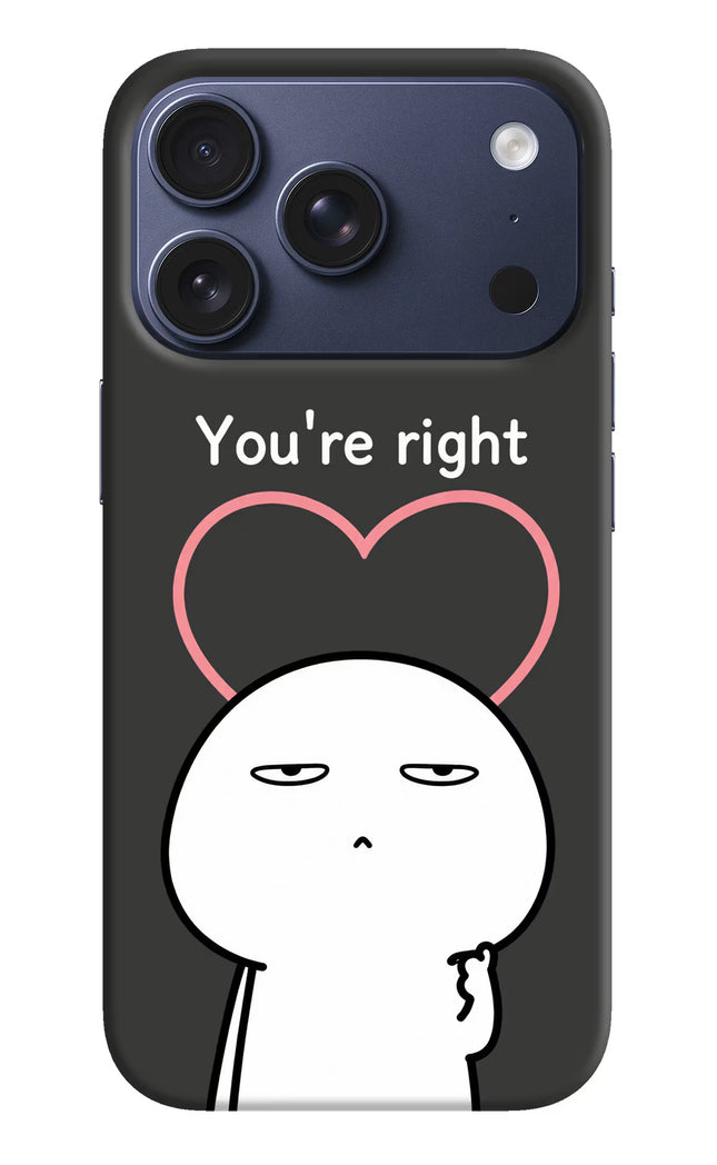 You're Right iPhone 17 Pro Hard Case Back Cover by Casekaro