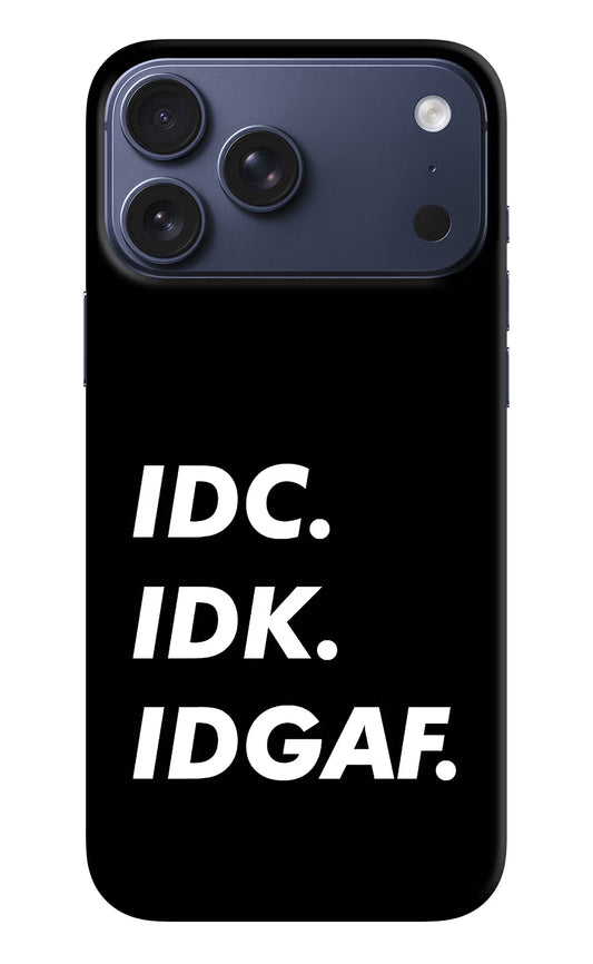 Idc Idk Idgaf iPhone 17 Pro Max Hard Case Back Cover by Casekaro