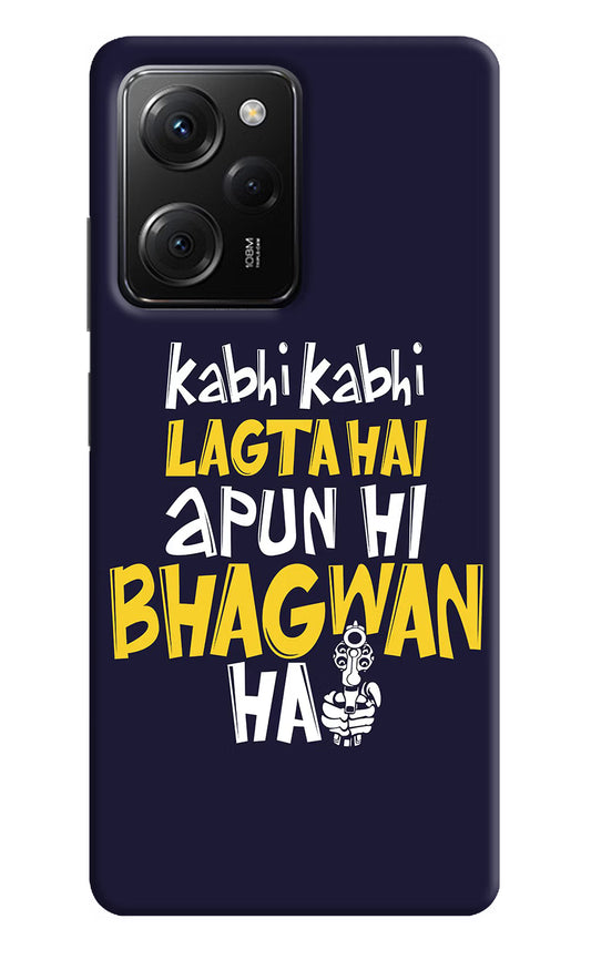 Kabhi Kabhi Lagta Hai Apun Hi Bhagwan Hai Poco X5 Pro 5G Hard Case Back Cover by Casekaro