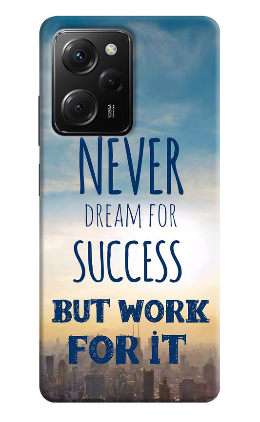 Never Dream For Success But Work For It Poco X5 Pro 5G Hard Case Back Cover by Casekaro