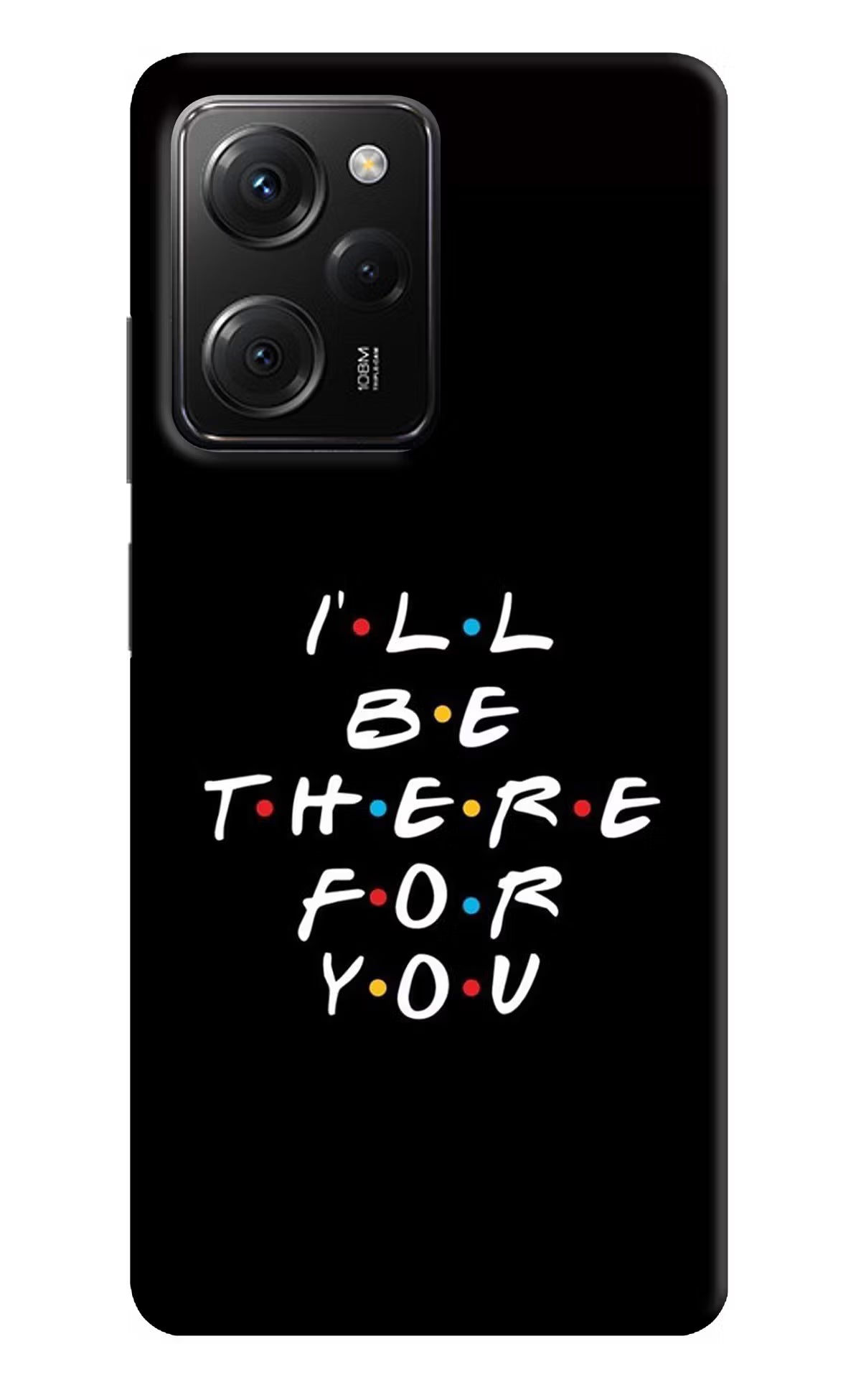 I'll Be There For You Poco X5 Pro 5G Hard Case Back Cover by Casekaro