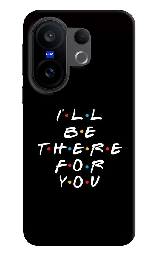 I'll Be There For You Vivo X200 FE Hard Case Back Cover by Casekaro