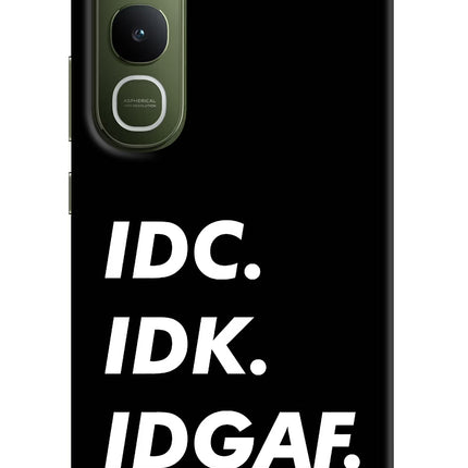 Idc Idk Idgaf Vivo Y400 5G Hard Case Back Cover by Casekaro