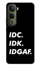 Idc Idk Idgaf Vivo Y400 5G Hard Case Back Cover by Casekaro