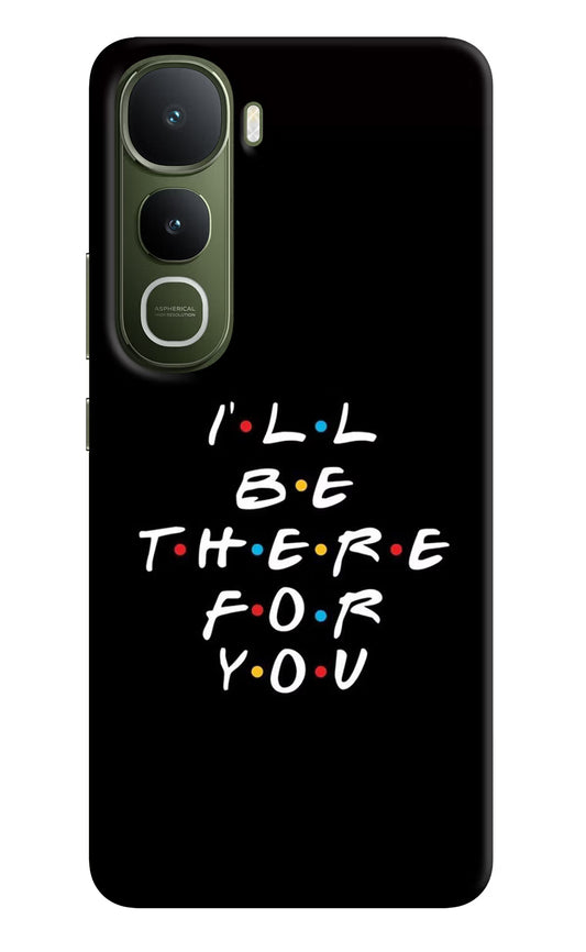 I'll Be There For You Vivo Y400 5G Hard Case Back Cover by Casekaro