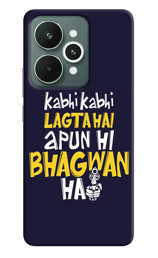 Kabhi Kabhi Lagta Hai Apun Hi Bhagwan Hai Realme 15 Hard Case Back Cover by Casekaro