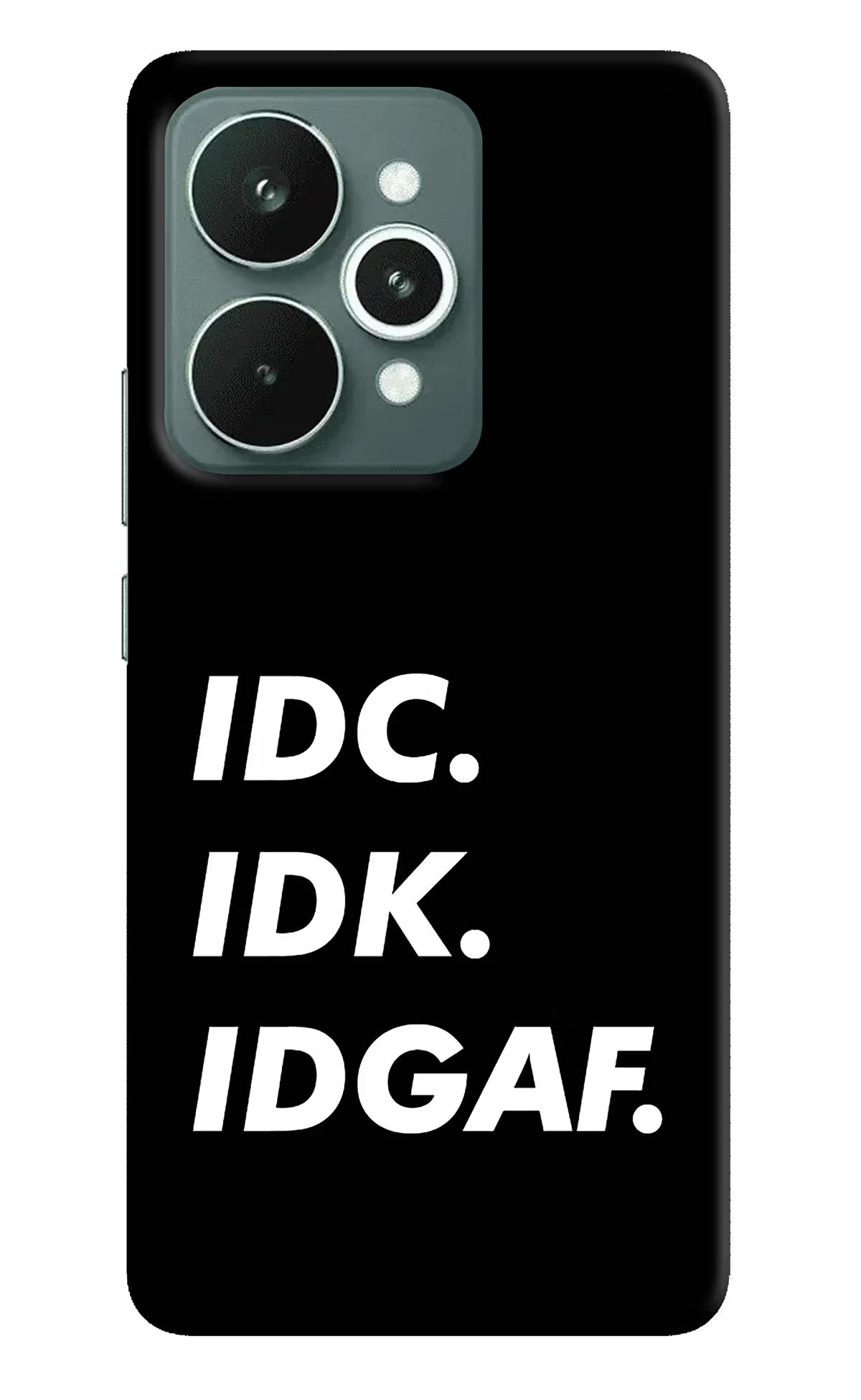 Idc Idk Idgaf Realme 15 Hard Case Back Cover by Casekaro