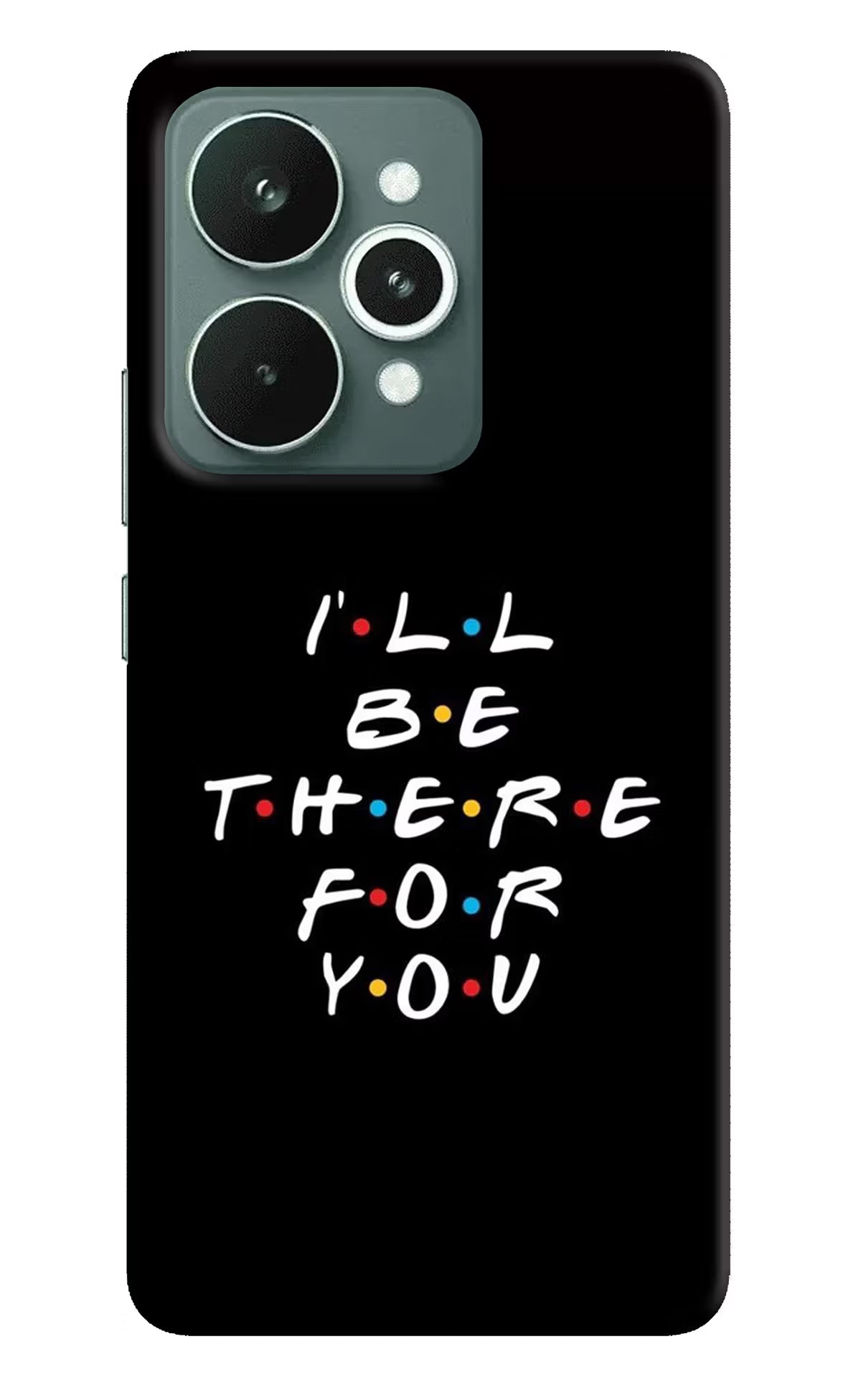 I'll Be There For You Realme 15 Hard Case Back Cover by Casekaro
