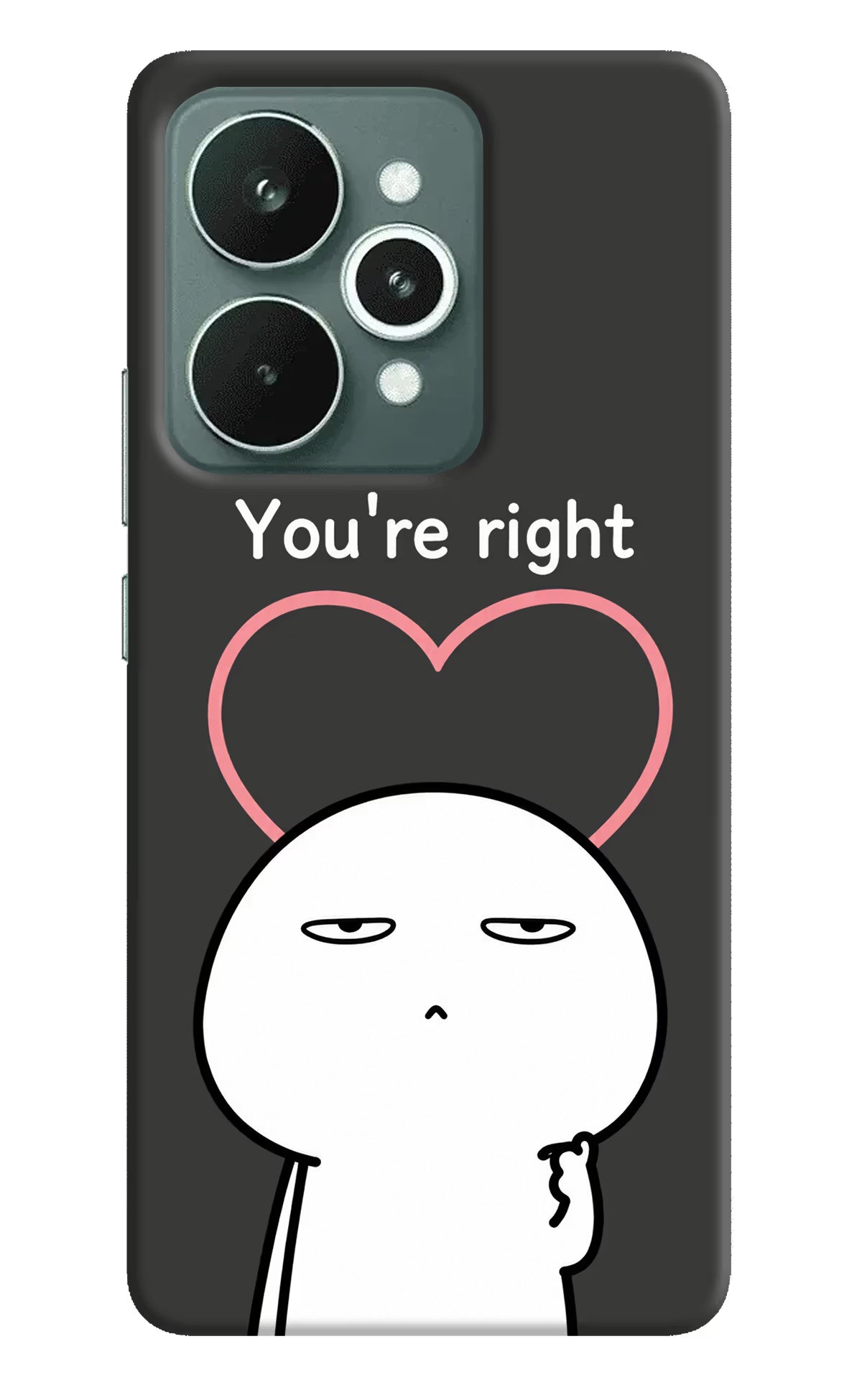 You're Right Realme 15 Back Cover