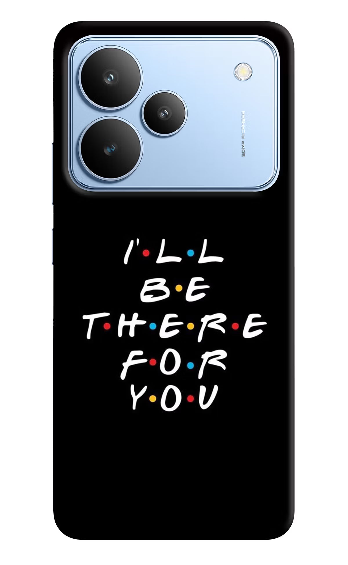 I'll Be There For You Realme P4 Hard Case Back Cover by Casekaro