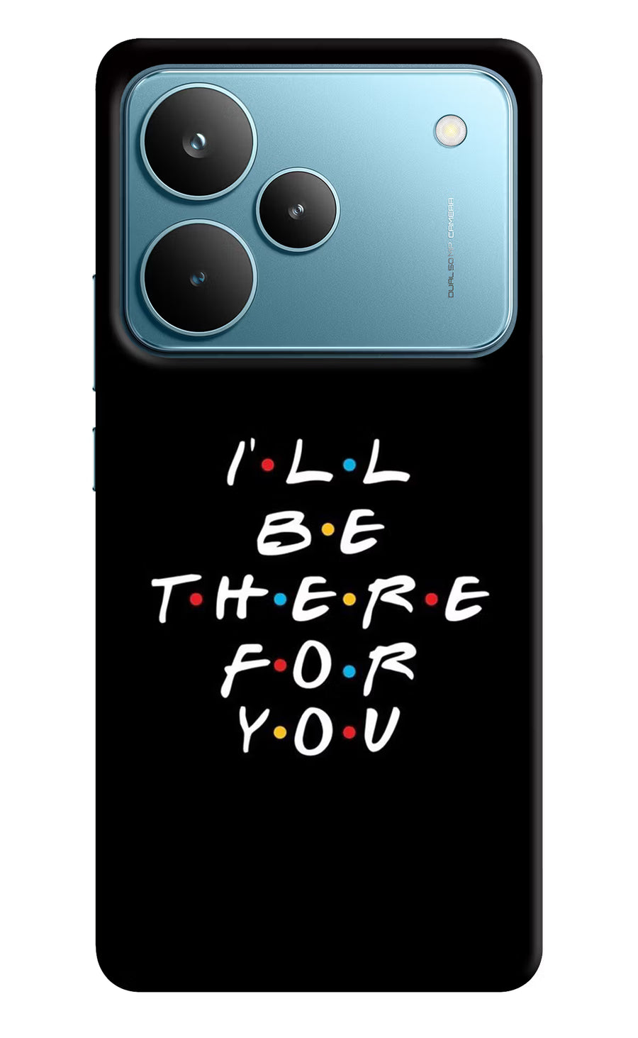 I'll Be There For You Realme P4 Pro Back Cover, Hard case
