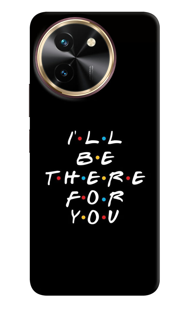 I'll Be There For You Vivo T3x Hard Case Back Cover by Casekaro