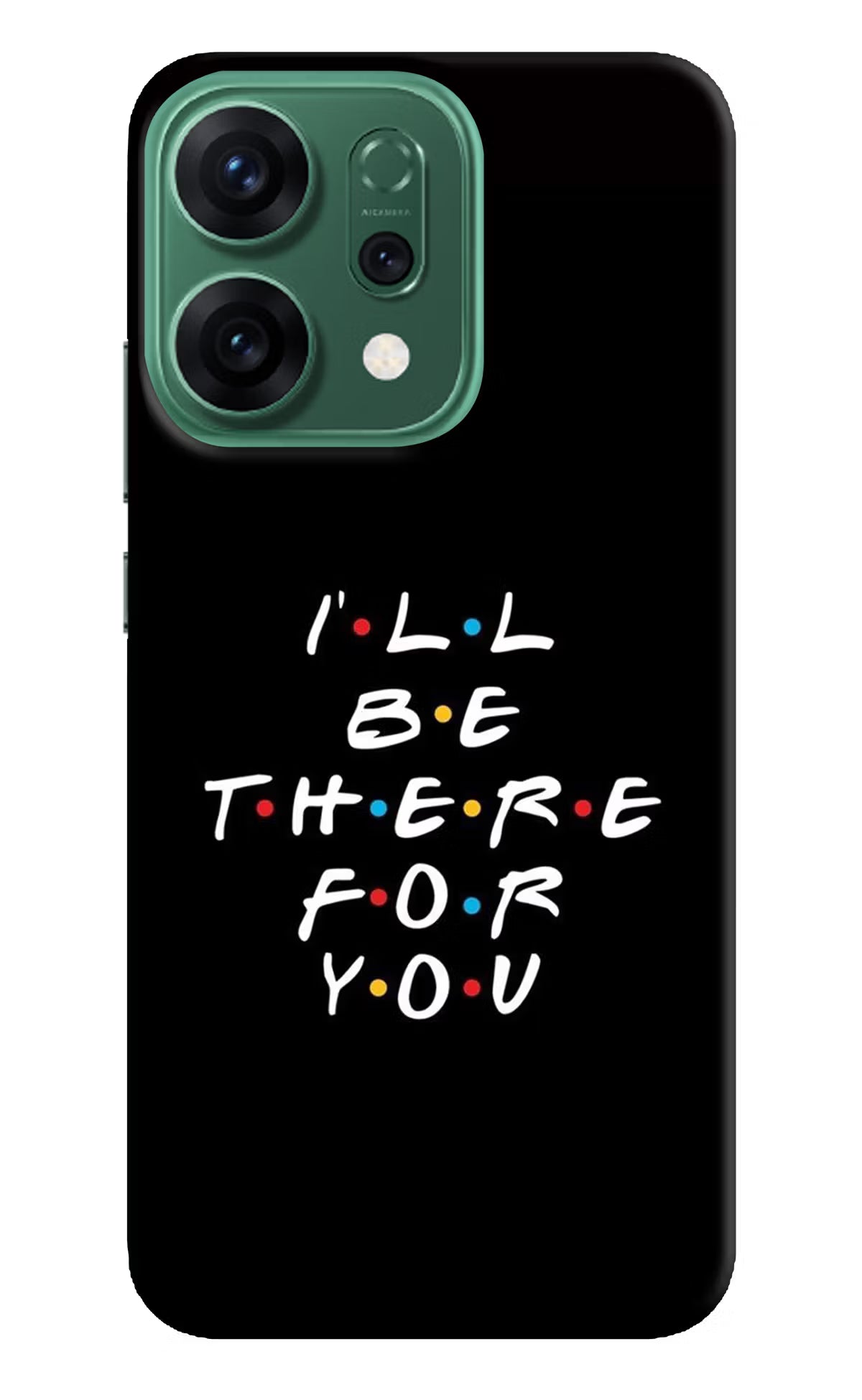 I'll Be There For You Oppo Reno14 5G Hard Case Back Cover by Casekaro