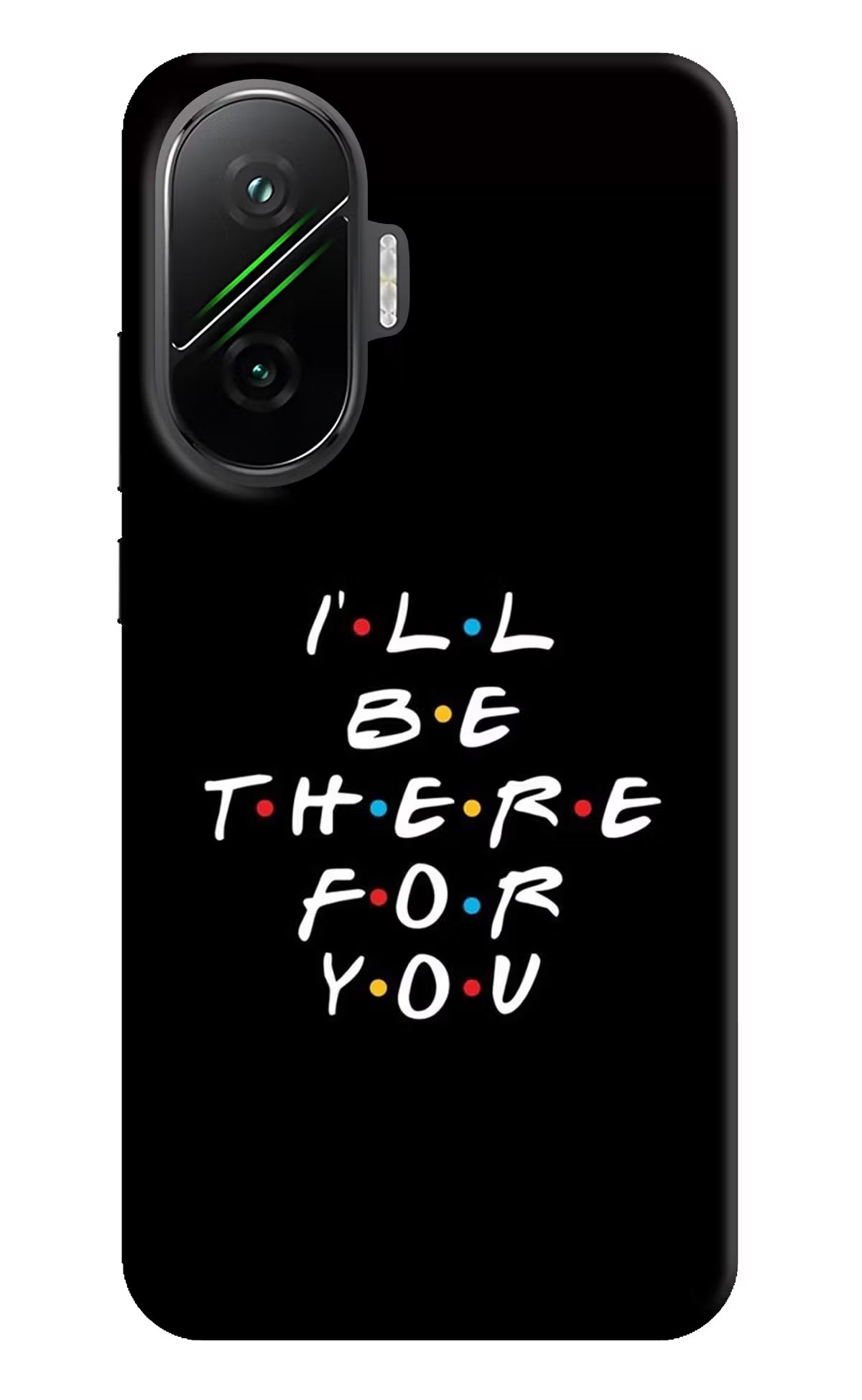 I'll Be There For You Poco F7 5G Hard Case Back Cover by Casekaro