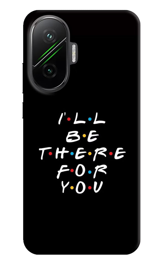 I'll Be There For You Poco F7 5G Hard Case Back Cover by Casekaro