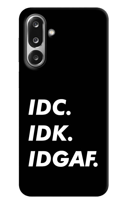 Idc Idk Idgaf Samsung F36 5G Hard Case Back Cover by Casekaro