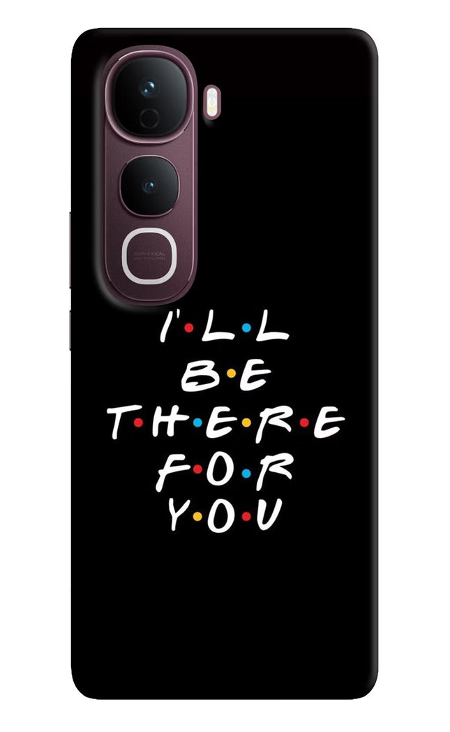 I'll Be There For You Vivo Y400 Pro 5G Hard Case Back Cover by Casekaro
