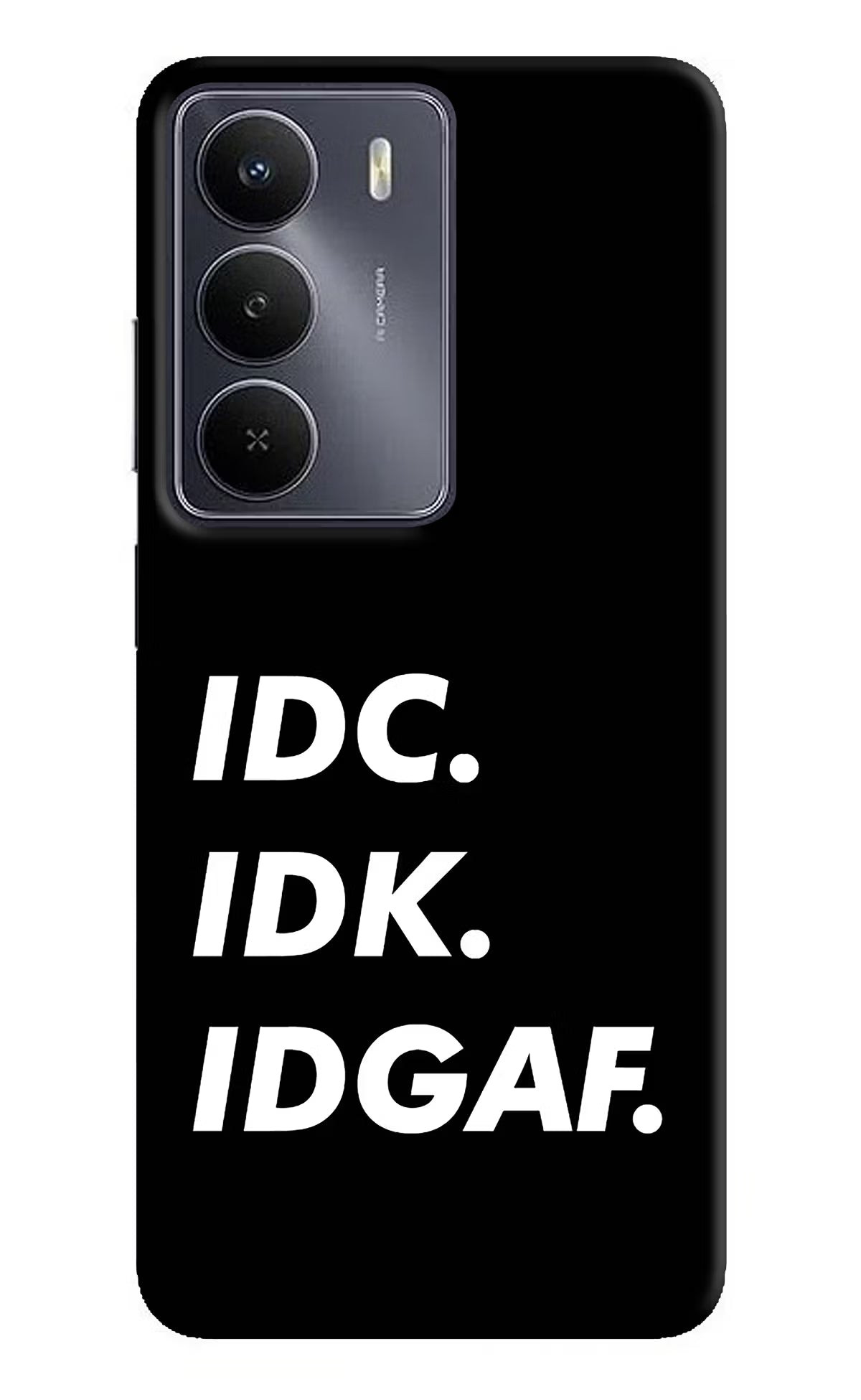 Idc Idk Idgaf Realme Narzo 80 Lite 5G Hard Case Back Cover by Casekaro