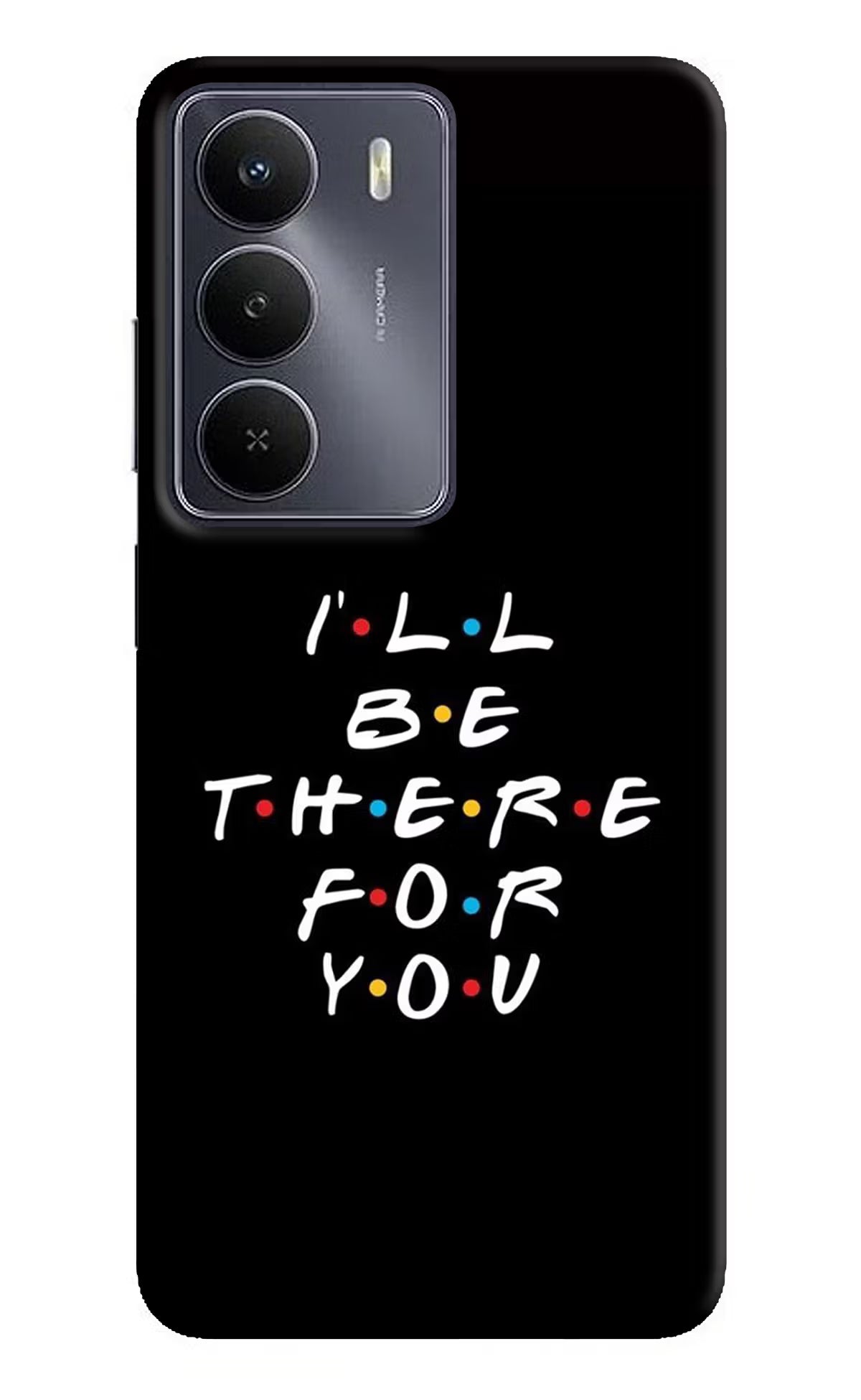 I'll Be There For You Realme Narzo 80 Lite 5G Hard Case Back Cover by Casekaro