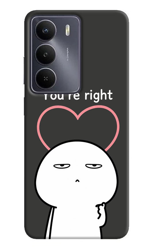 You're Right Realme Narzo 80 Lite 5G Hard Case Back Cover by Casekaro